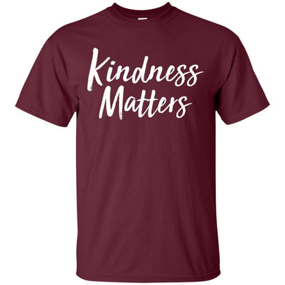 Kindness Matters T-shirt Maroon