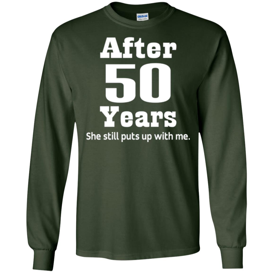 50th Anniversary T-shirt She Still Put Up With Me Forest Green