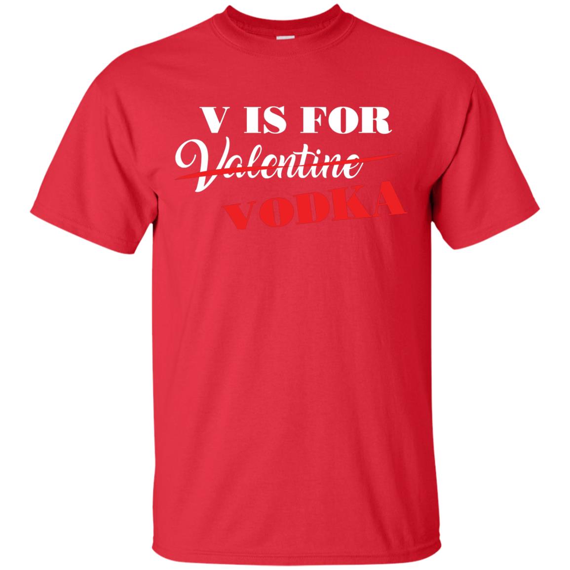 Vodka Lover T-shirt V Is For Vodka Not Valentine Red