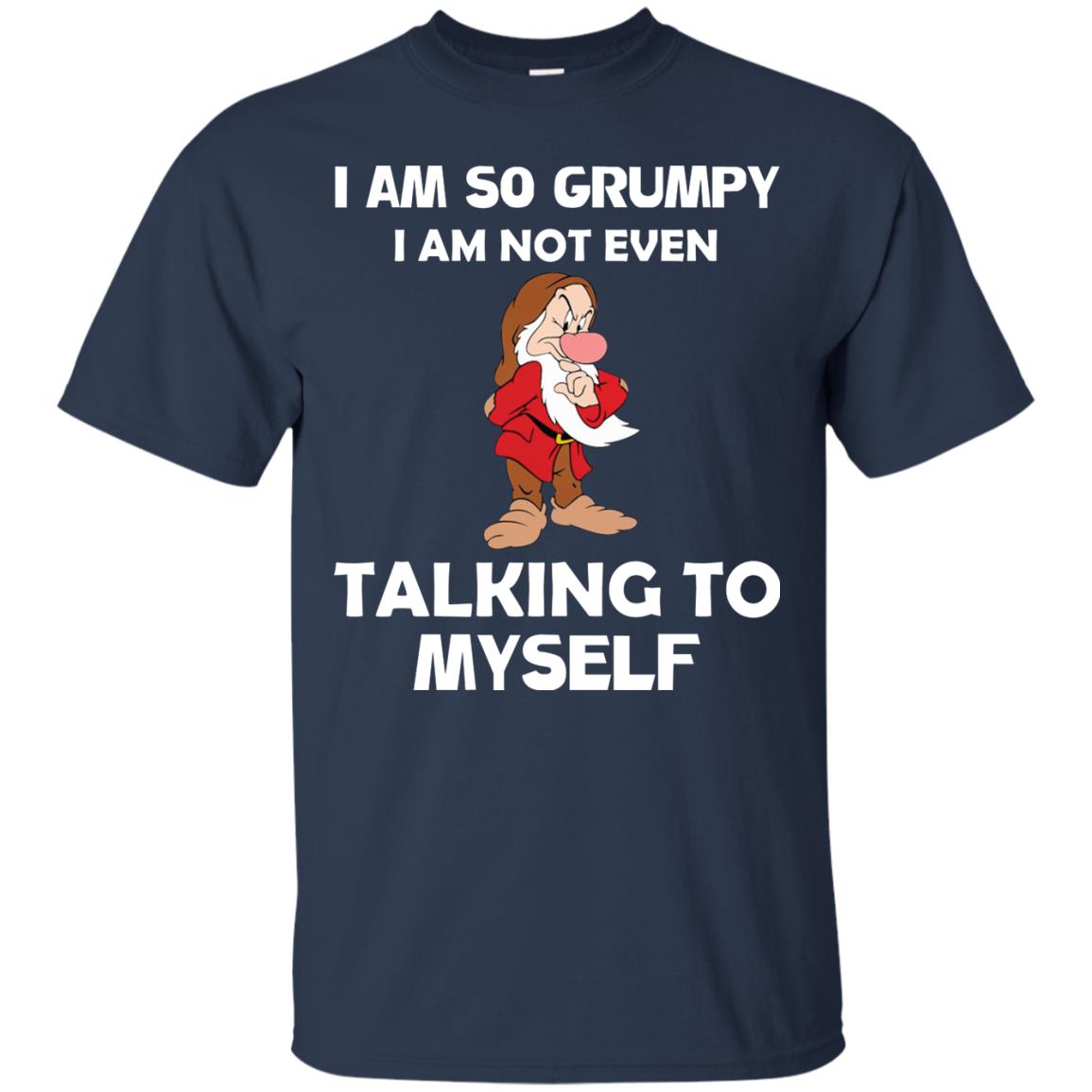 I Am So Grumpy I Am Not Even Talking To Myself Shirt Navy