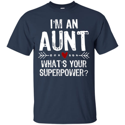 Aunt T-shirt I_m An Aunt What_s Your Superpower Navy