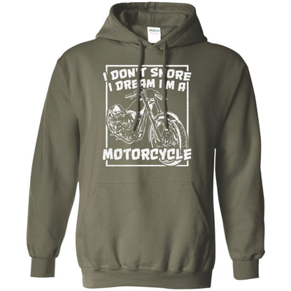 Motorcycle T-shirt I Don_t Snore I Dream I_m A Motorcycle Military Green