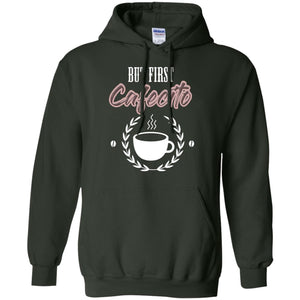 But First Cafecito Coffee Gift Shirt For Mens Or WomensG185 Gildan Pullover Hoodie 8 oz.