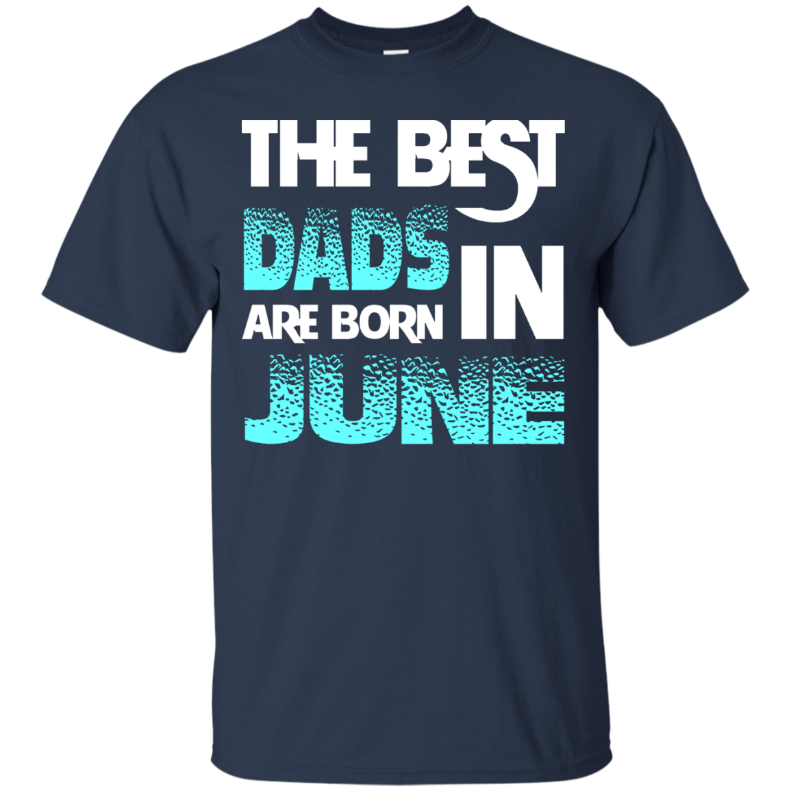 Daddy T-shirt The Best Dads Are Born In June Navy