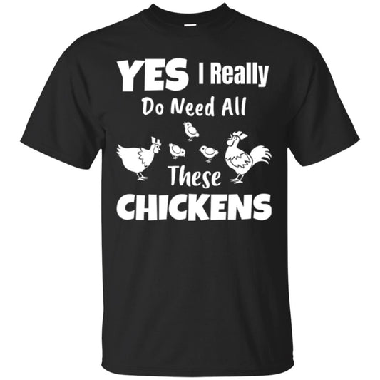 Farmer T-shirt Yes I Really Do Need All These Chickens Black