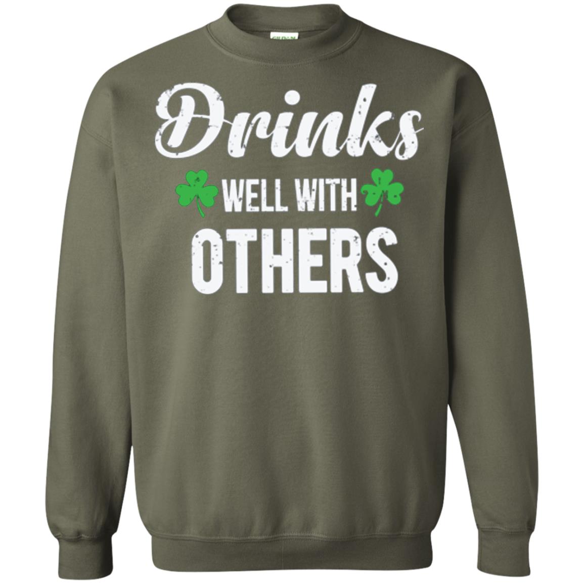 Drinks Well With Others St. Patrick_s Day T-shirt Military Green
