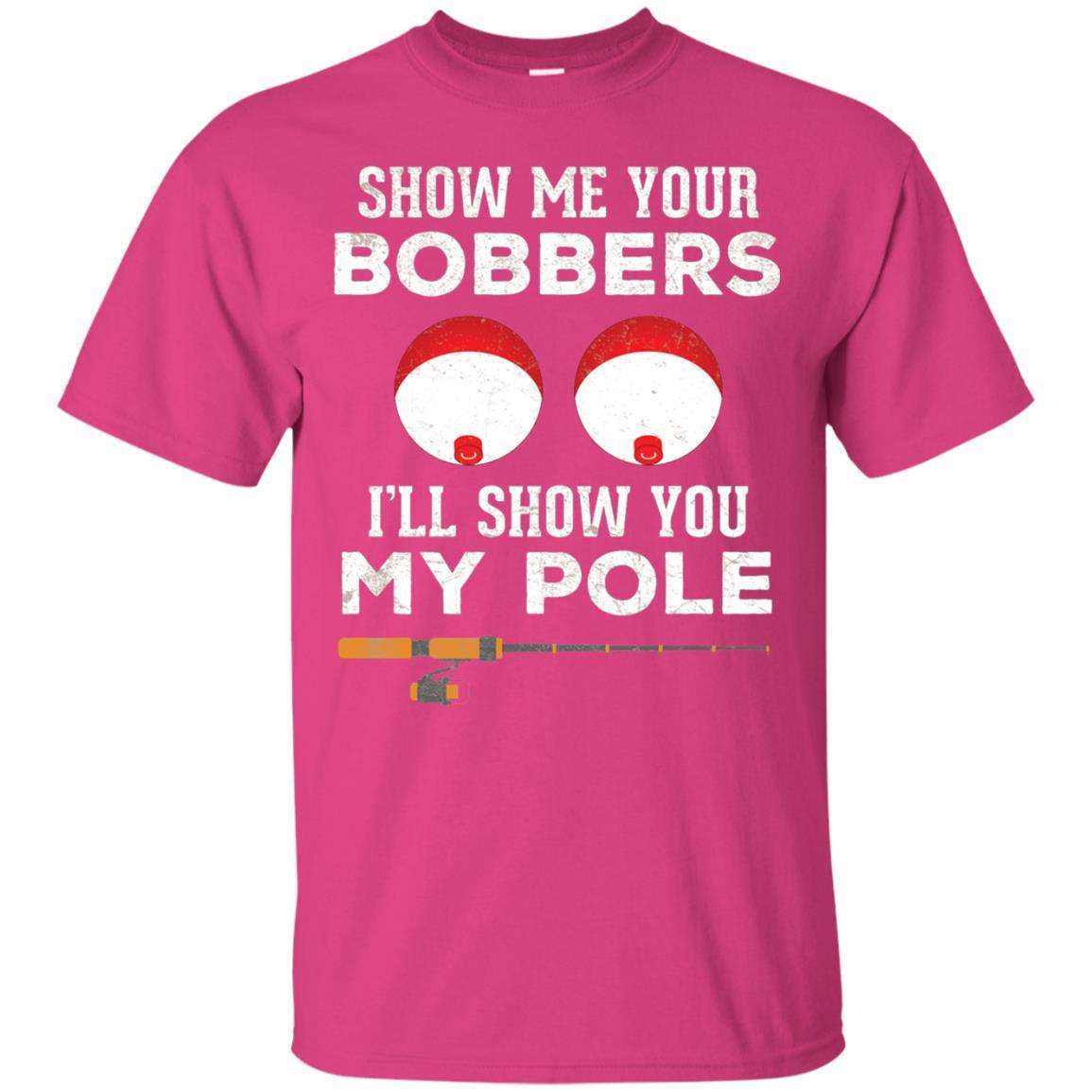 Fisherman T-shirt Show Me Your Bobbers Heliconia