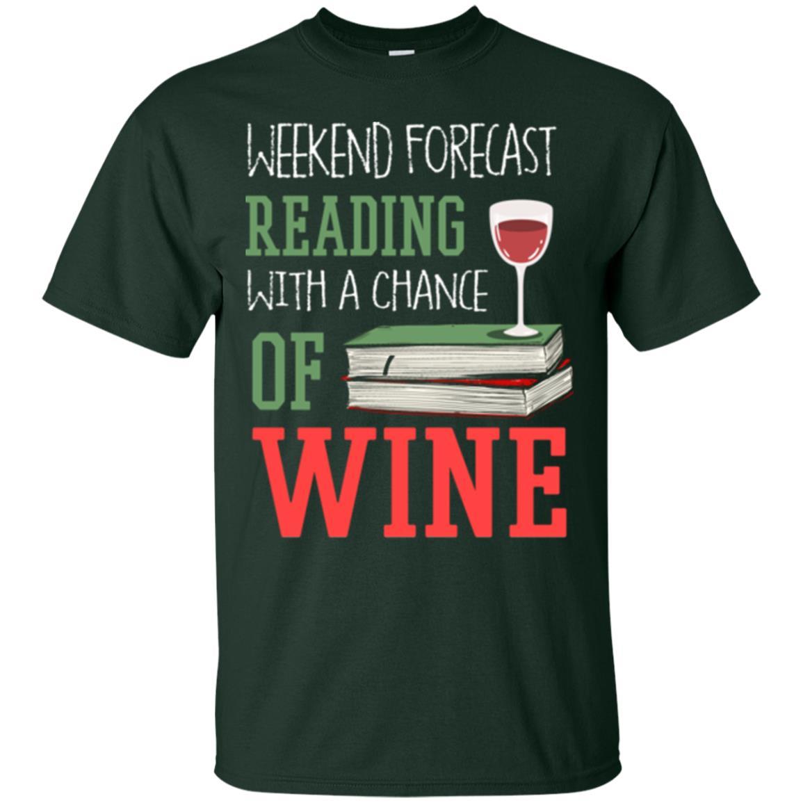 Wine Lover T-shirt Weekend Forecast Reading With A Chance Of Wine Forest Green