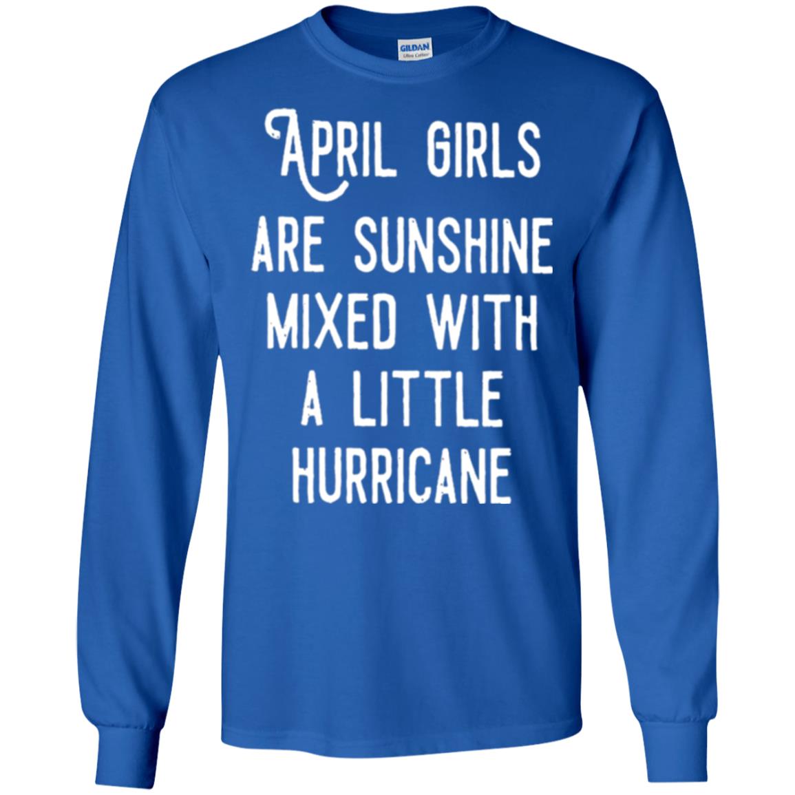 April Girls Are Sunshine Mixed With A Little Hurricane T-shirt Royal
