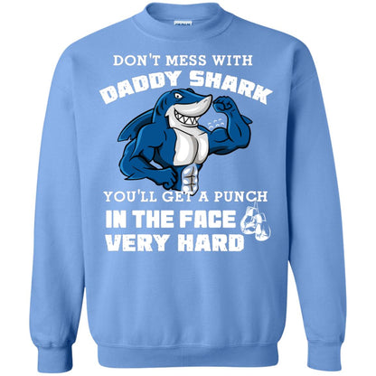 Don't Mess With Daddy Shark You'll Get A Punch In The Face Very Hard Family Shark Shirt Carolina Blue