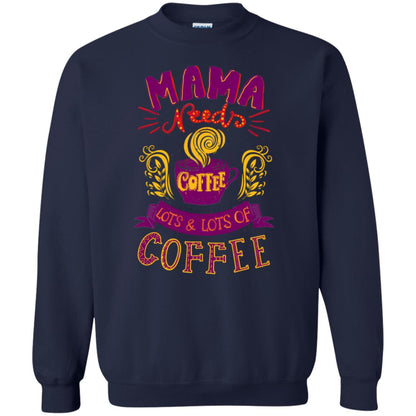 Mama Needs Coffee Lots And Lots Coffee Shirt Navy