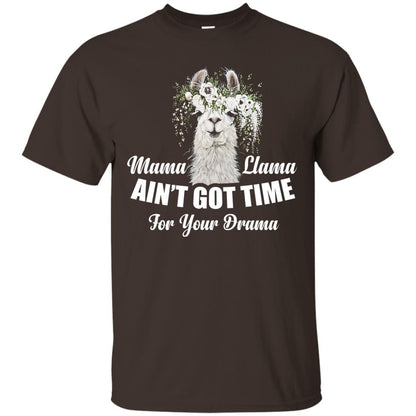 Llama Ain’t Got Time For Your Drama Mommy T-shirt Dark Chocolate