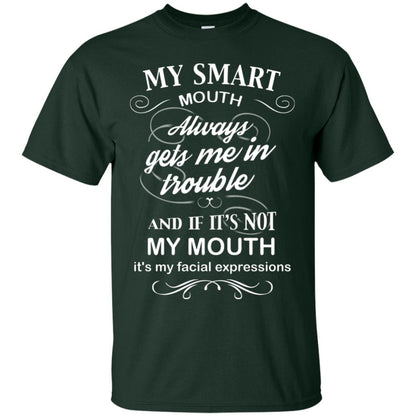 My Smart Mouth Always Gets Me In Trouble And If Its Not My Mouth Its My Facial Expressions Forest