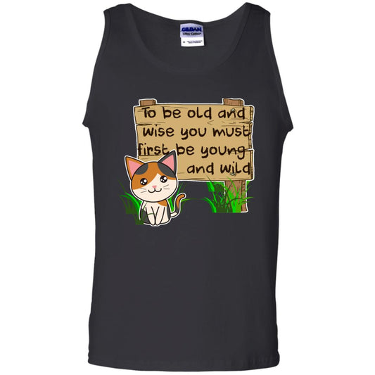 To Be Old And Wise You Must First Be Young And Wild Shirt Funny Cat Lovers Shirt Black