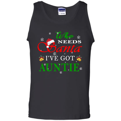 Who Needs Santa I've Got Auntie Family Christmas Idea Gift Shirt Black