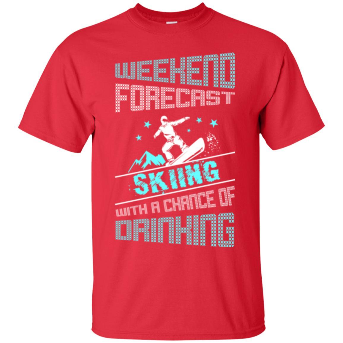Skier T-shirt Weekend Forecast Skiing With A Chance Of Drinking Red