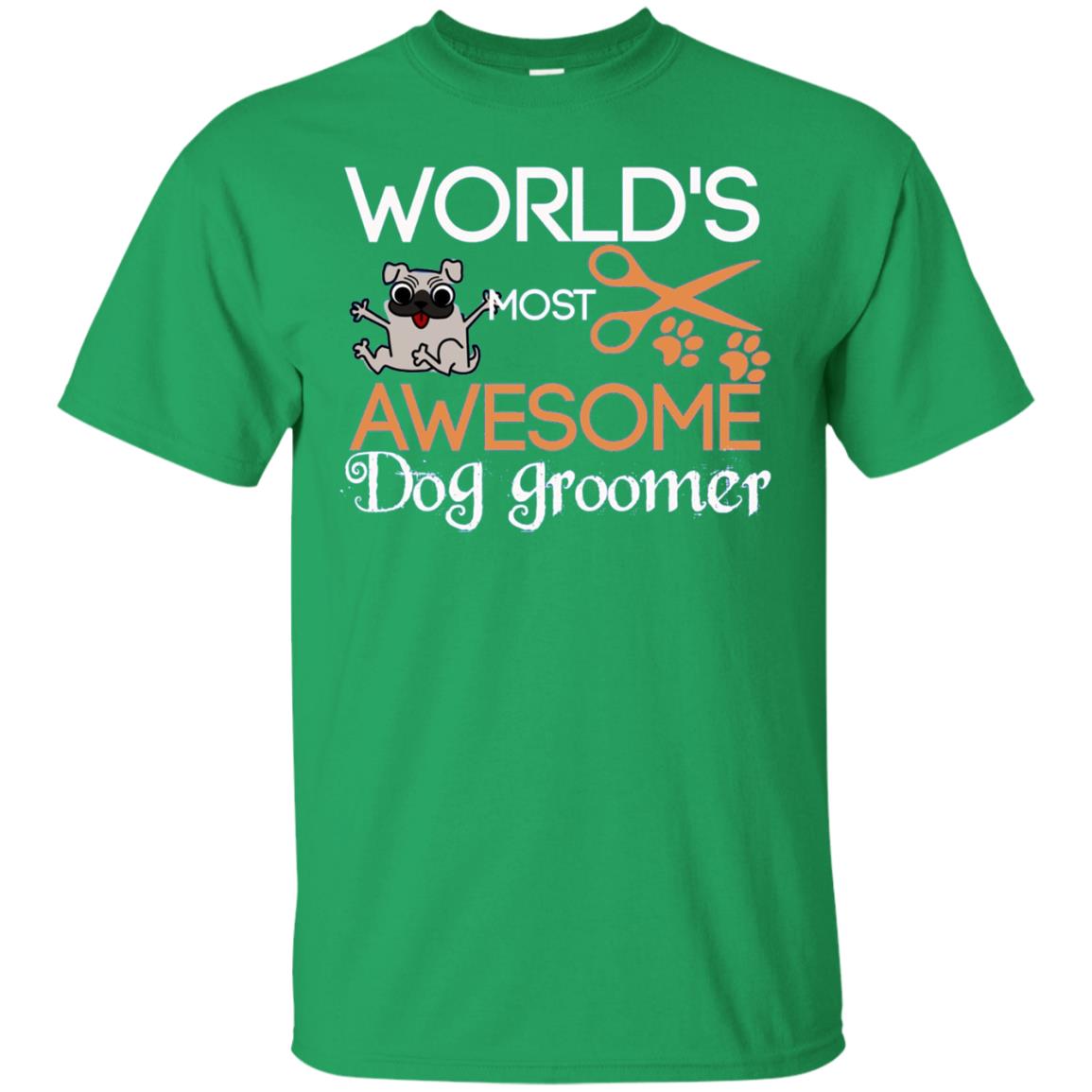 Dogs Lover Shirt World's Most Awesome Dog Groomer Irish Green