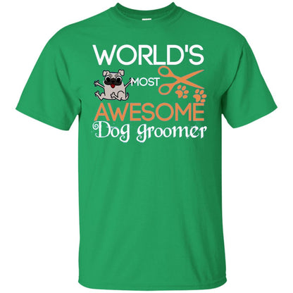 Dogs Lover Shirt World's Most Awesome Dog Groomer Irish Green