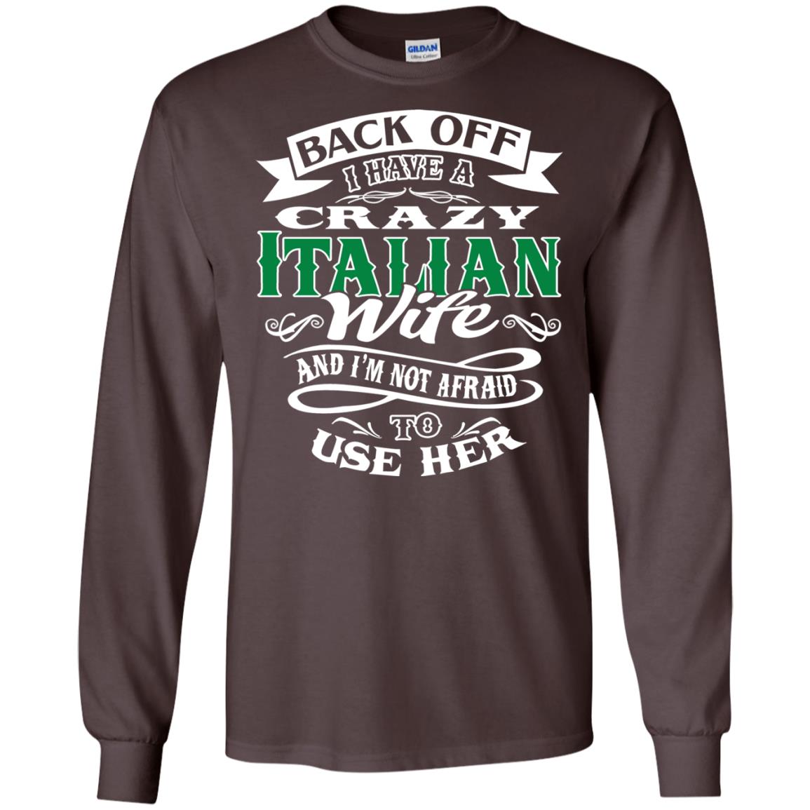 Back Off I Have A Crazy Italian Wife And Im Not Afaird To Use Her Dark Chocolate