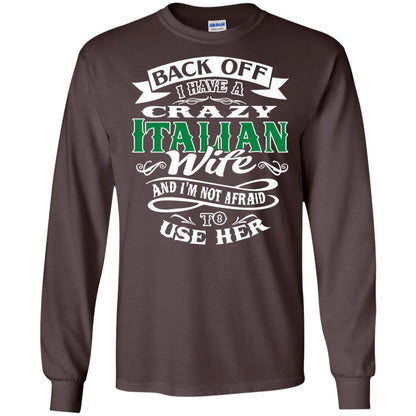 Back Off I Have A Crazy Italian Wife And Im Not Afaird To Use Her Dark Chocolate