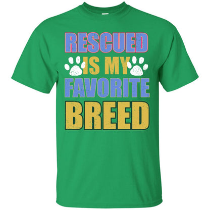 Rescued Is My Favorite Breed Shirt Irish Green