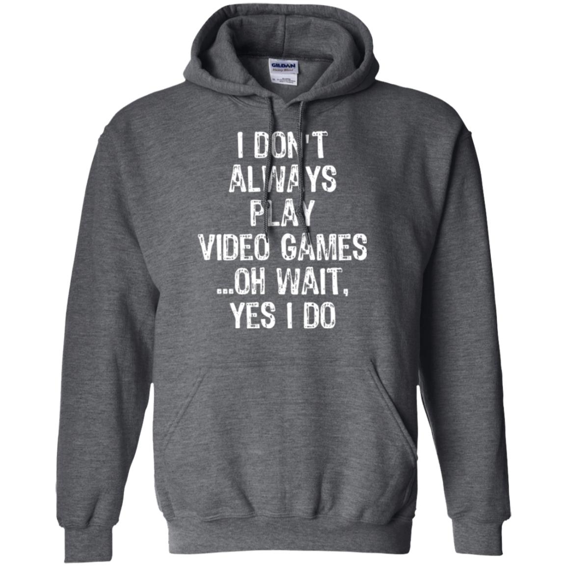 Gamer T-shirt I Don_t Always Play Video Games Dark Heather