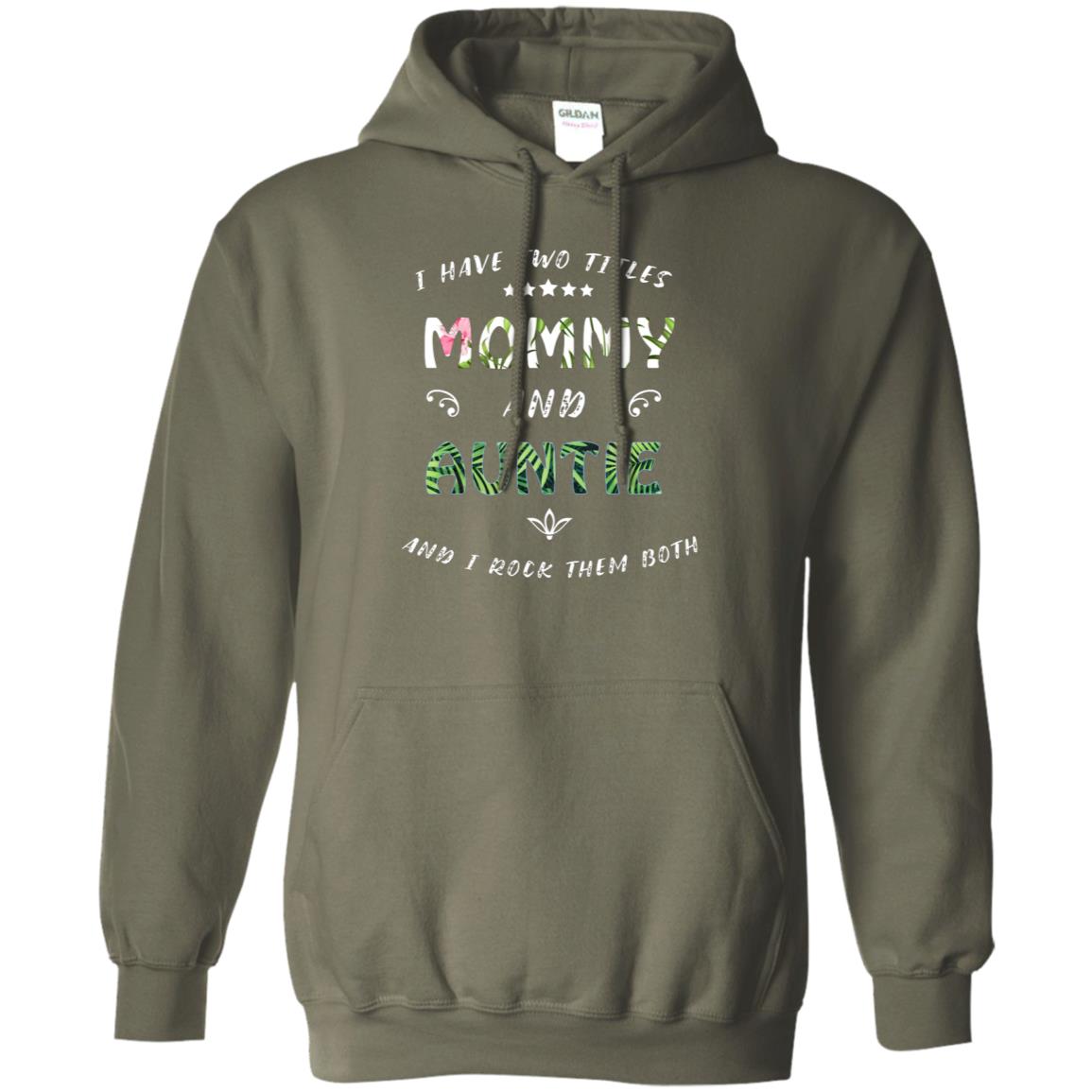 I Have Two Titles Mommy And Auntie Shirt Military Green