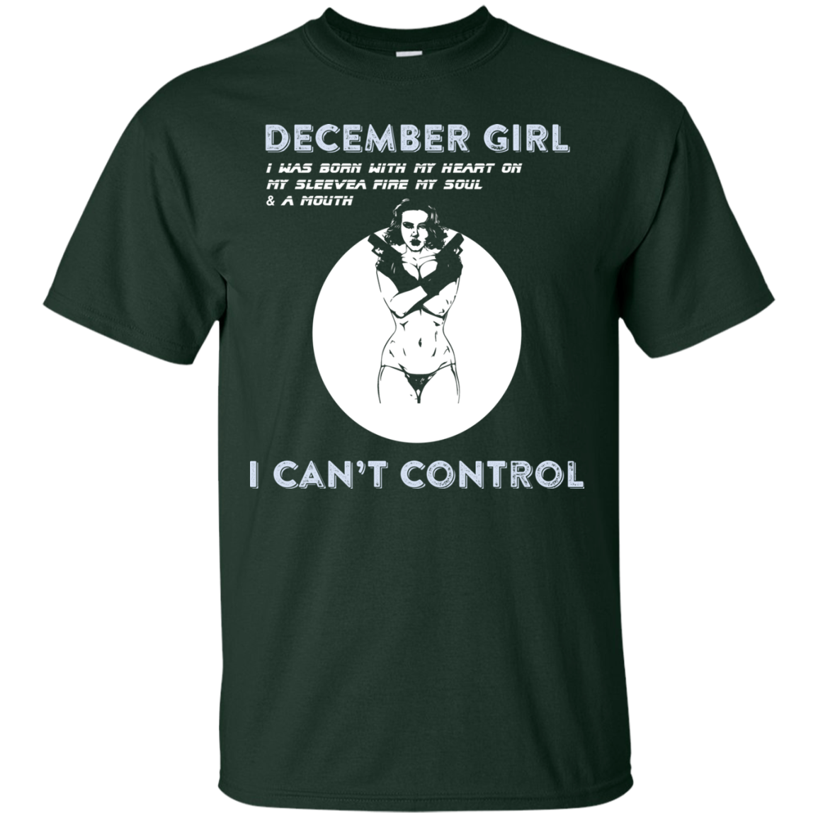 December Girl I Was Born With My Heart T-shirt Forest Green