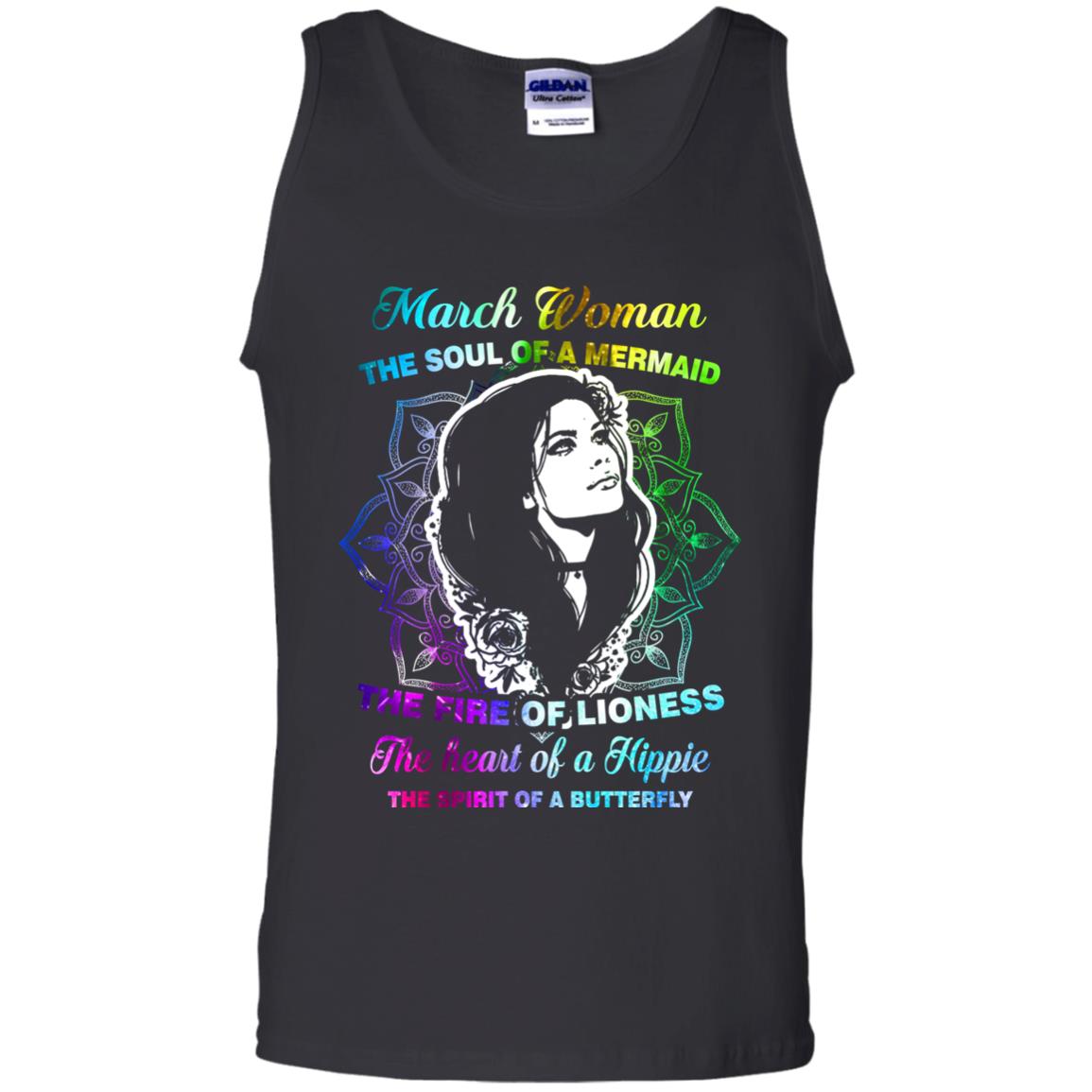March Woman Shirt The Soul Of A Mermaid The Fire Of Lioness The Heart Of A Hippeie The Spirit Of A ButterflyG220 Gildan 100% Cotton Tank Top