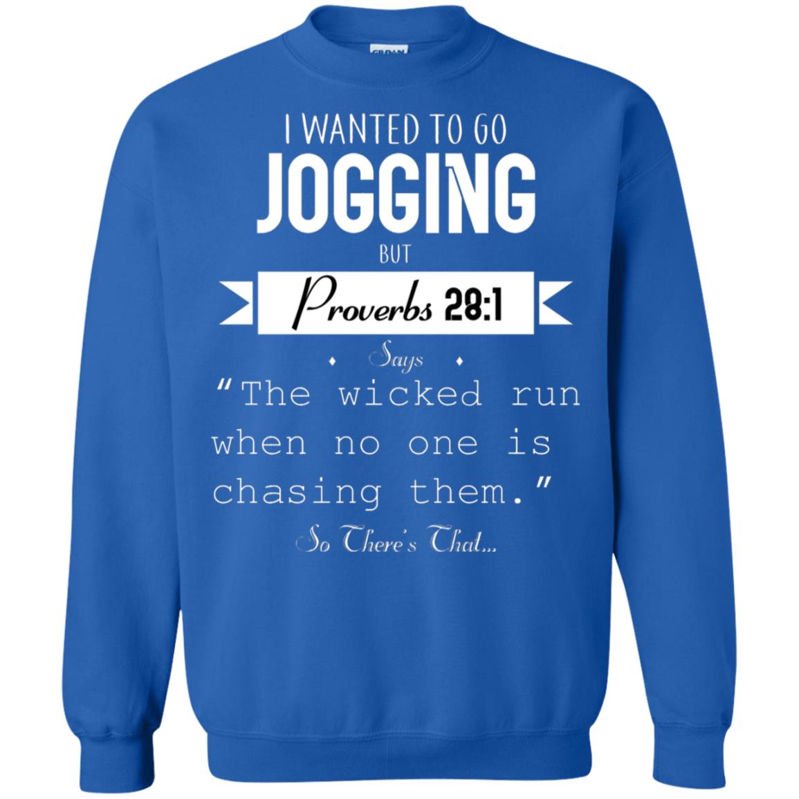 I Wanted To Go Jogging But Proverbs 281 Says The Wicked Run When No One Is Chasing Them Royal
