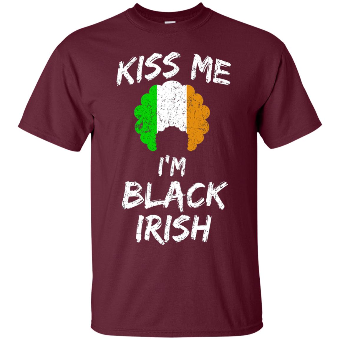 Kiss Me I_m Black Irish Funny St Patrick_s Day T-shirt Maroon
