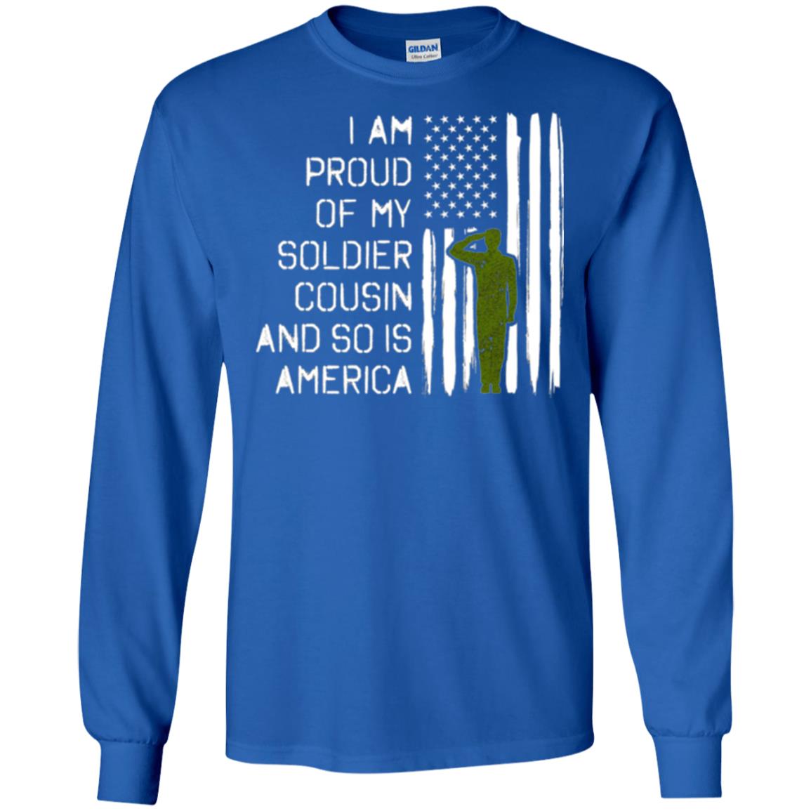 Military T-shirt I A Am Proud Of My Soldier Cousinn And So Is America Royal