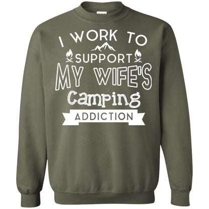 I Work To Support My Wife_s Camping Addiction Husband Shirt Military Green