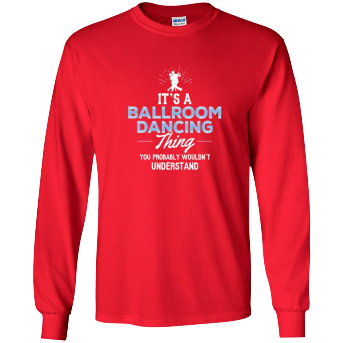 Ballroom Dancing T-shirt You Wouldn_t Understand Red