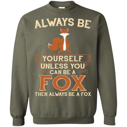 Fox T-shirt Always Be Yourself Unless You Can Be A Fox Military Green