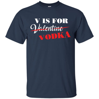 Vodka Lover T-shirt V Is For Vodka Not Valentine Navy