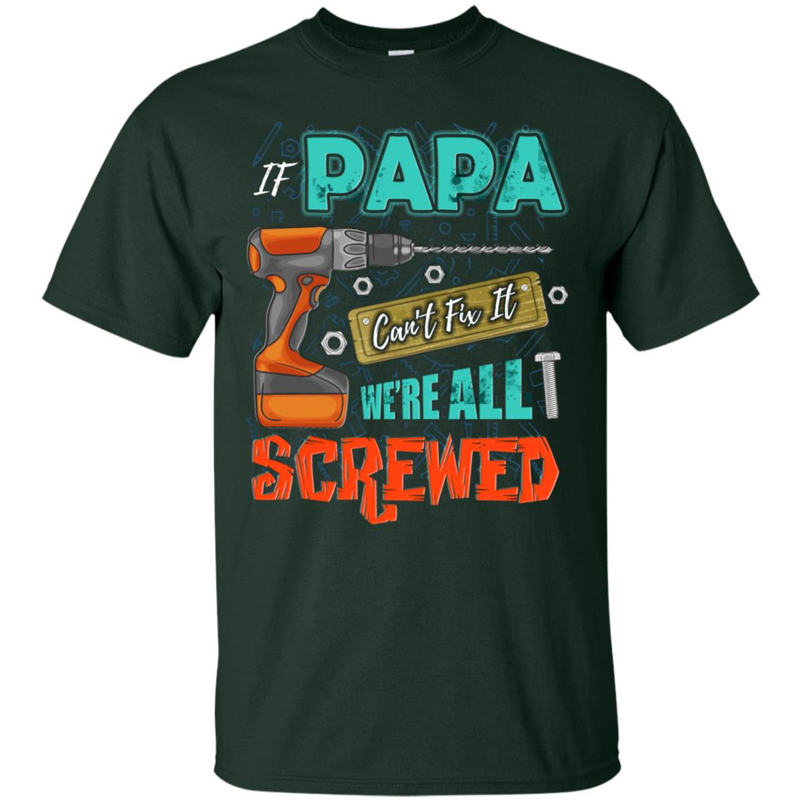 If Papa Cant Fix It We Are All Screwed Grandkids Shirt Forest