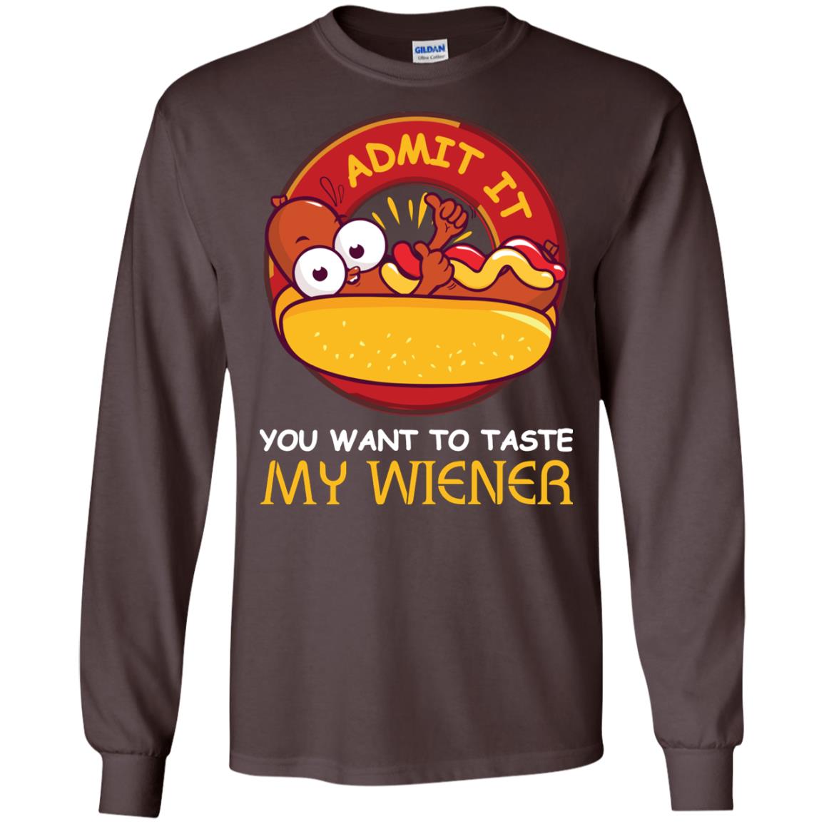 Admit It You Want To Taste My Wiener Shirt Dark Chocolate