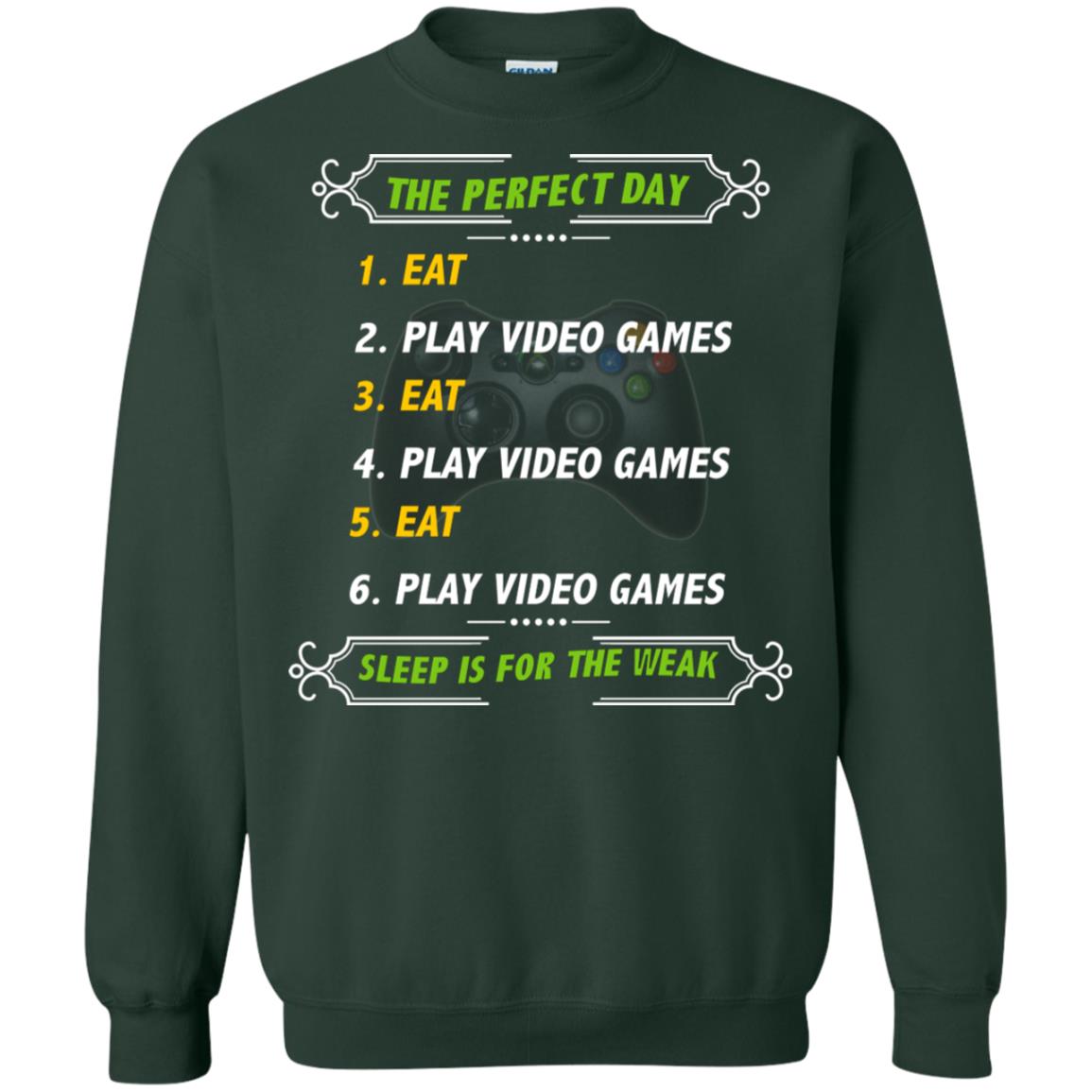 The Perfect Day Eat Play Video Games Sleep For The Weak Gaming Gift Shirt Forest Green