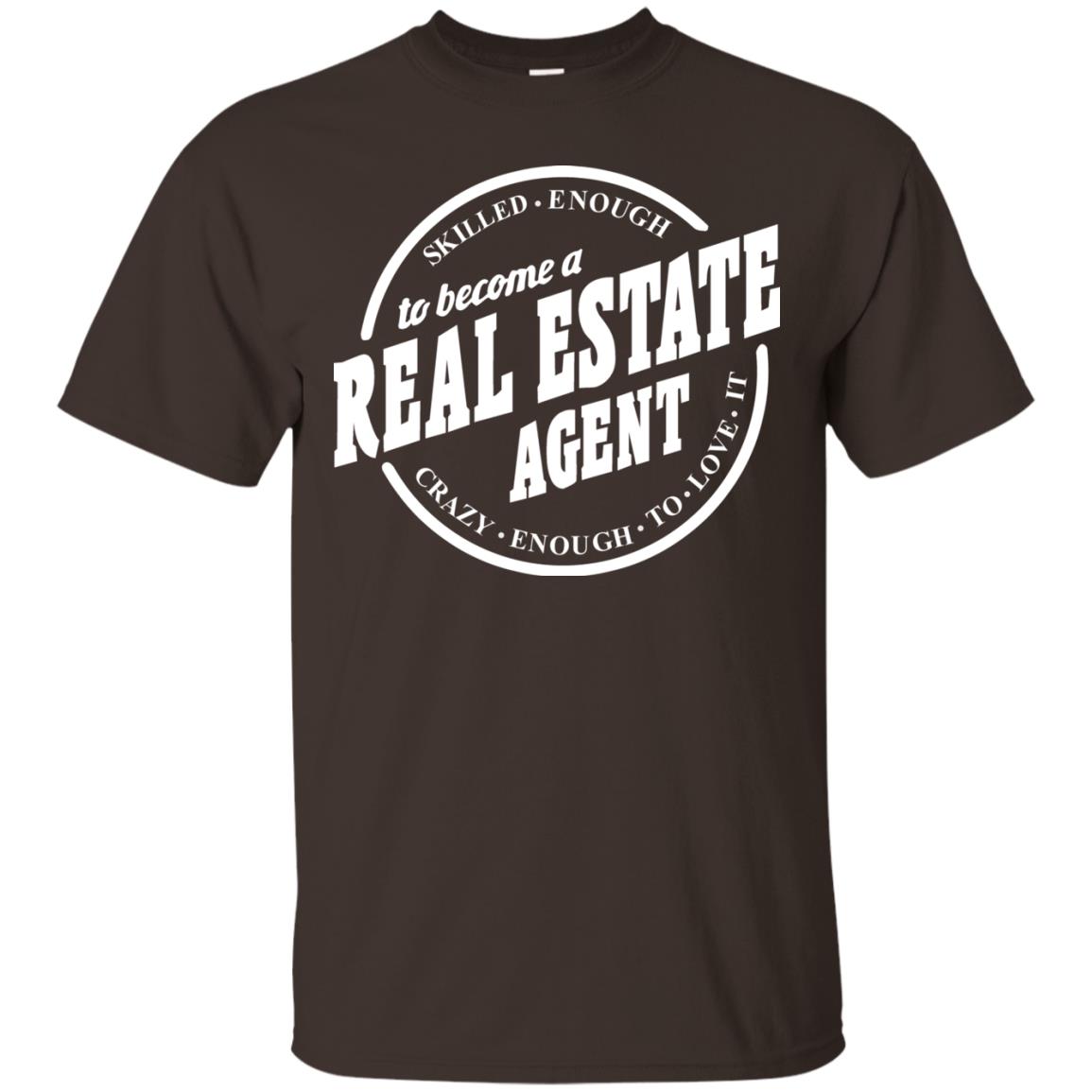 Skilled Enough To Become A Real Estate Agent Carzy Enough To Love It Dark Chocolate