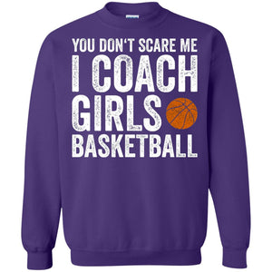 You Don_t Scare Me I Coach Girls Basketball T-shirt