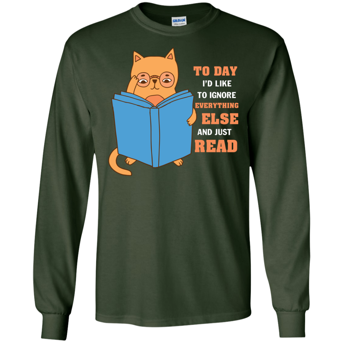 Lifestyle T-Shirt To Day I'd Like To Ignore Everything Else And Just Read Forest Green