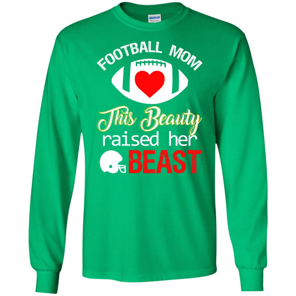 Football Mom This Beauty Rasied Her Beast Shirt Irish Green