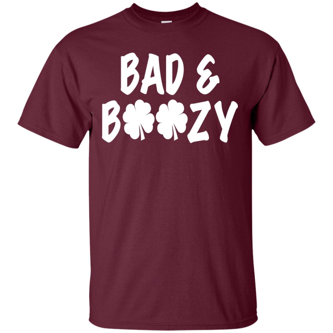 Bad And Boozy St. Patrick_s Day T-shirt Maroon