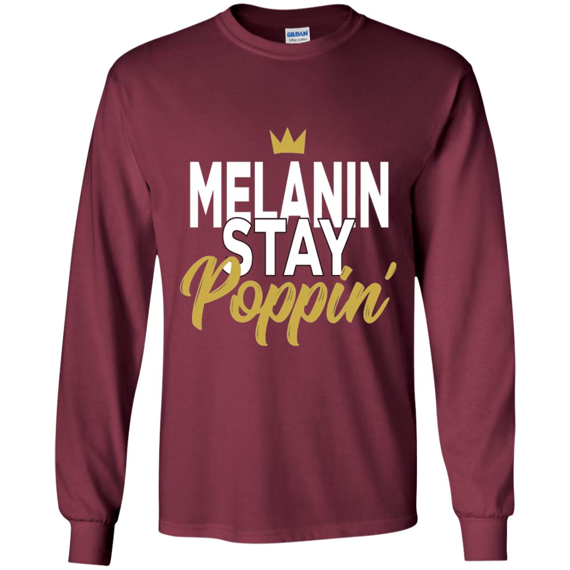 Melanin Stay Poppin Melanin Rich Drippin Melanin T-shirt Maroon