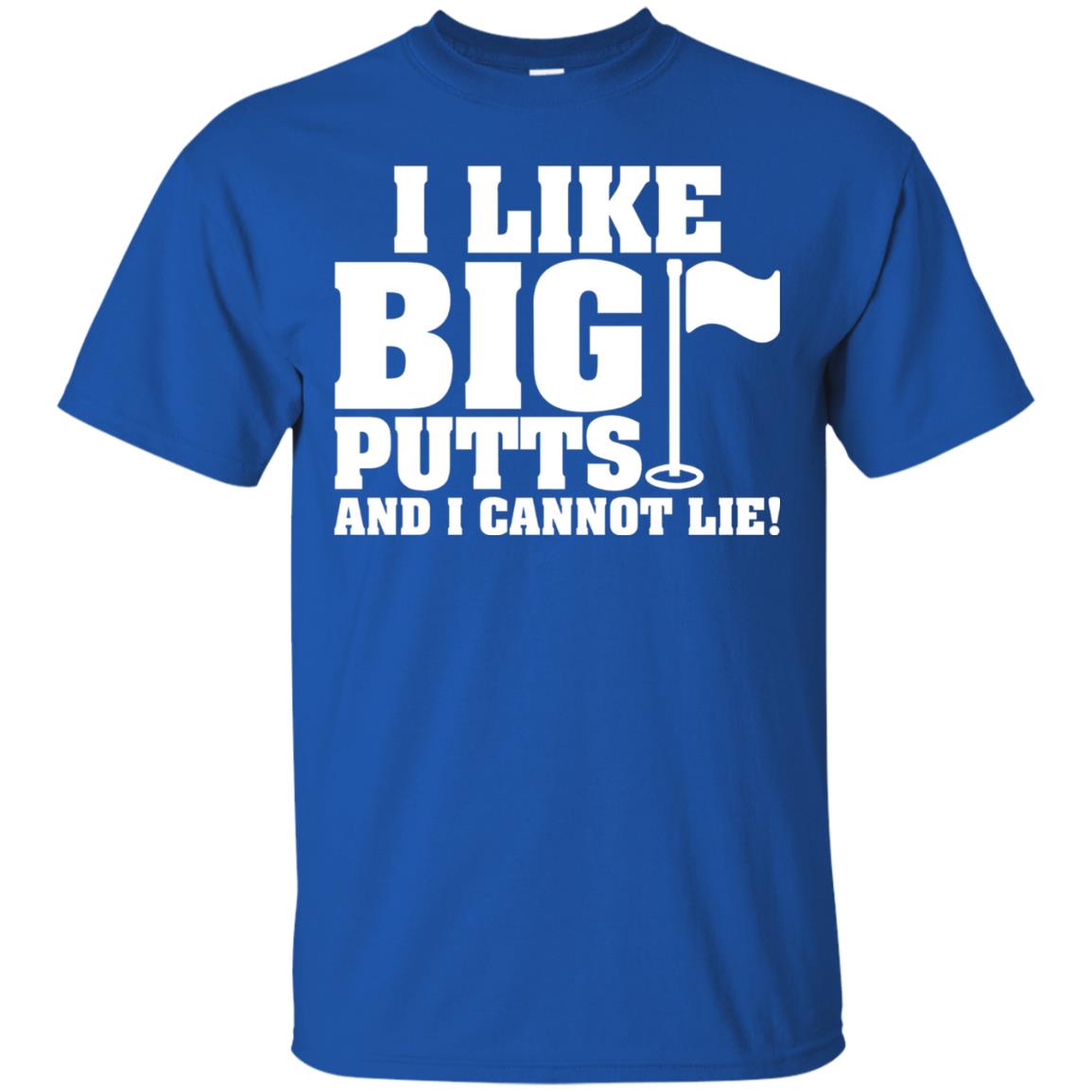 I Like Big Putts And I Cannot Lie Funny Golf Lover T-shirt Royal