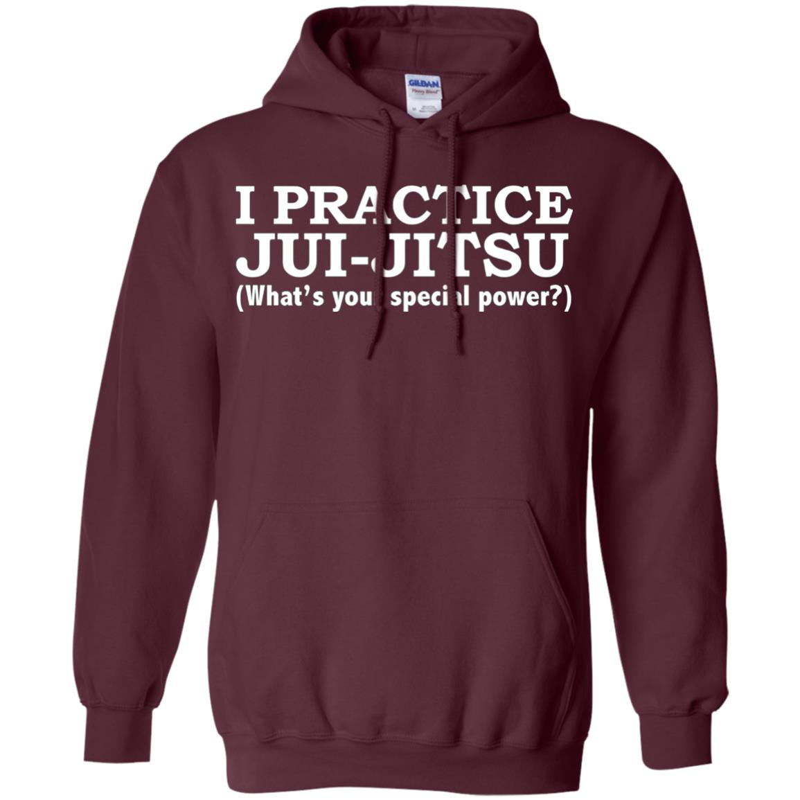 I Practice Jui-jitsu What_s Your Special Power T-shirt Maroon