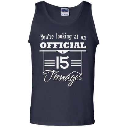 You're Looking At An Official 15 Teenager 15th Birthday Shirt Navy