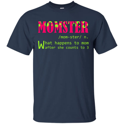 Momster What Happens To Mom After She Counts To 3 Shirt For Mom Navy
