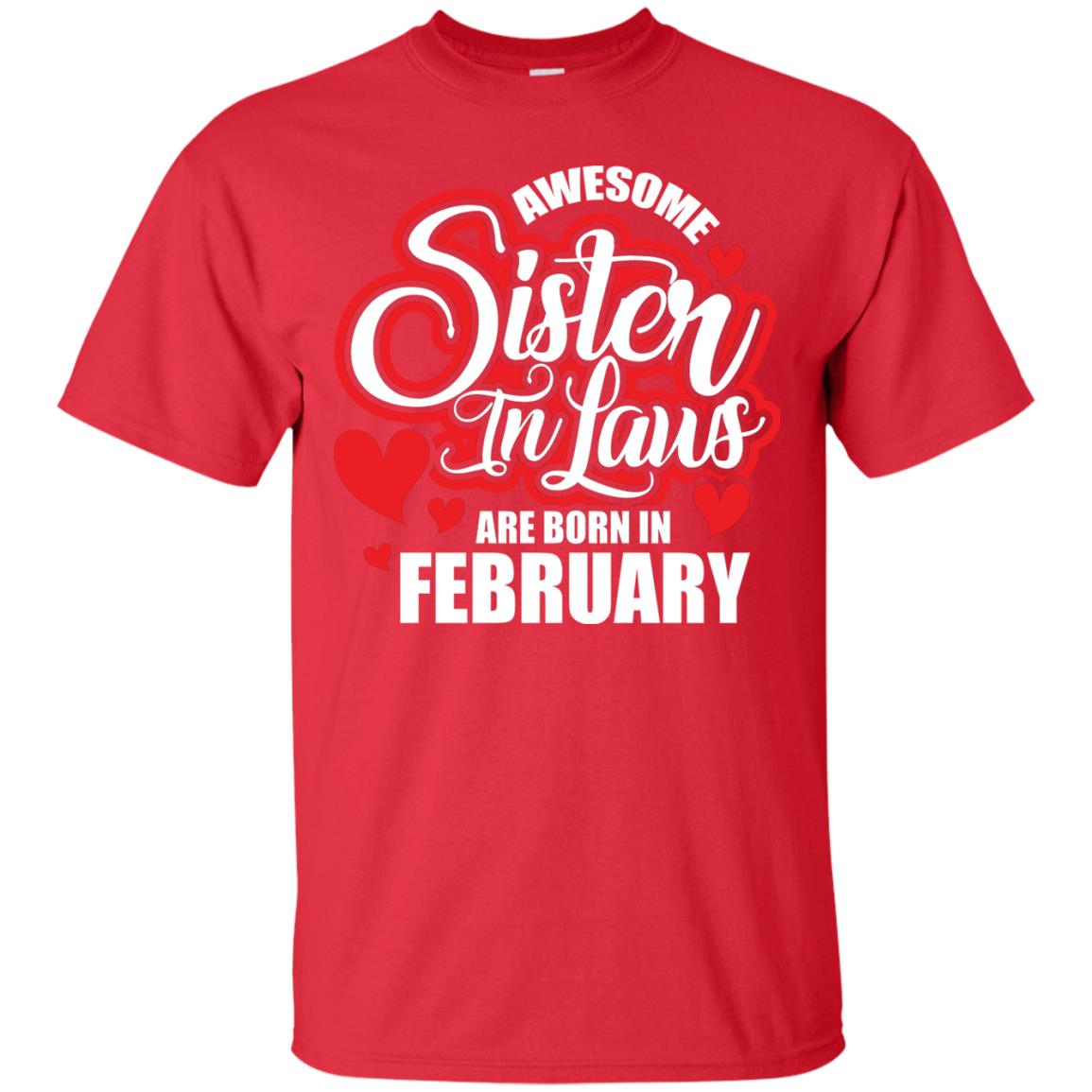 February T-shirt Awesome Sister In Laws Are Born In February Red